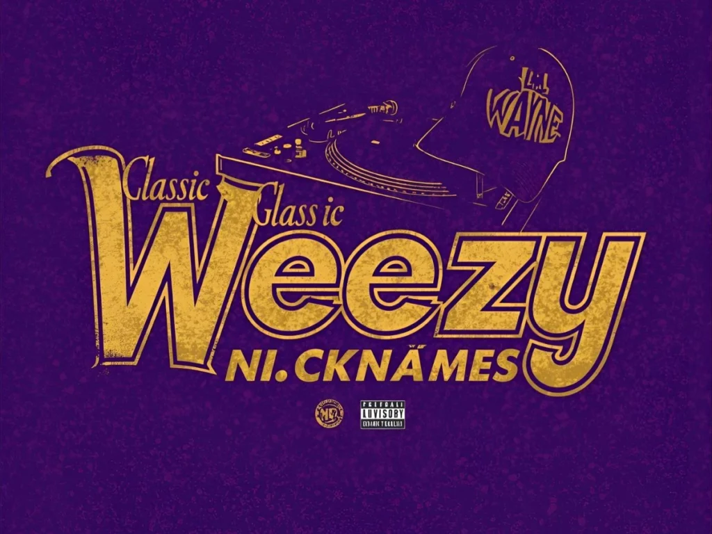 Classic Weezy Nicknames